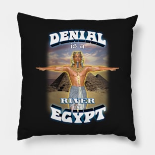 Denial is a River in Egypt Pillow