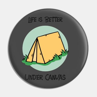 Life Is Better Under Canvas Camping T-Shirt Pin