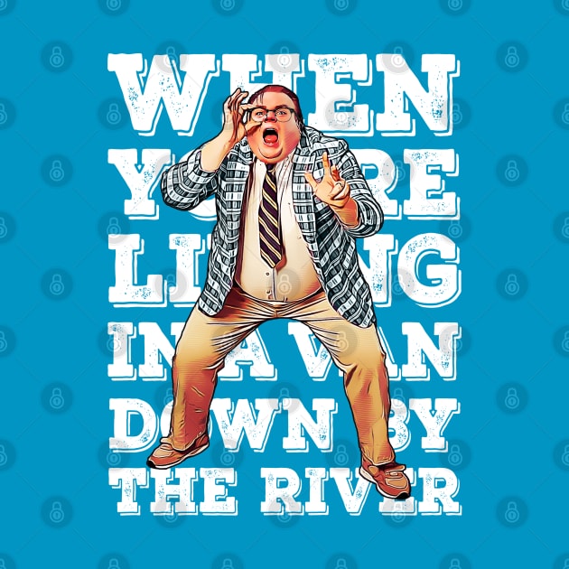 When you're living in a van down by the river by creativespero