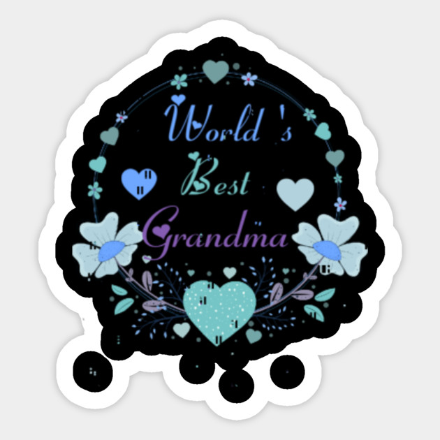 World S Best Grandma Birthday Christmas Gift Ideas For Grandma Grandma Gifts From Grandchildren Grandma Gift Love Grandma Gifts For Women Funny Sticker Teepublic