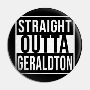 Straight Outta Geraldton - Gift for Australian From Geraldton in Western Australia Australia Pin