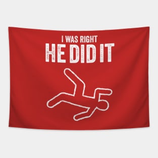 I was right he did it true crime murder killer dead t-shirt Tapestry