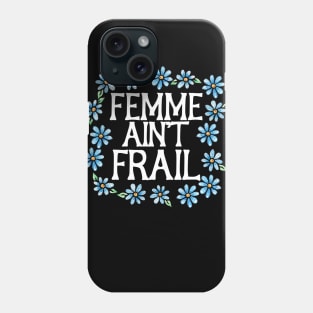 Femme ain't frail Phone Case