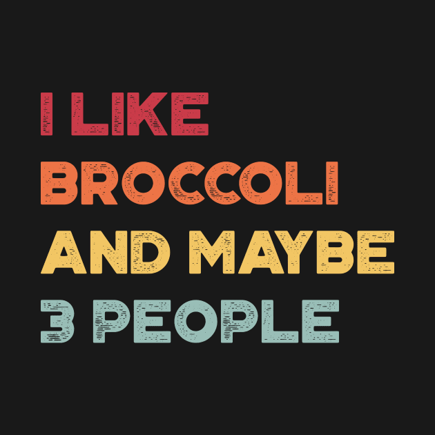 I Like Broccoli and Maybe 3 People Funny Vintage Retro (Sunset) by truffela