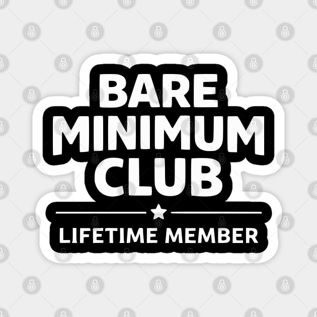Bare Minimum Club Lifetime Member Funny Design Magnet by Silly Me Studio