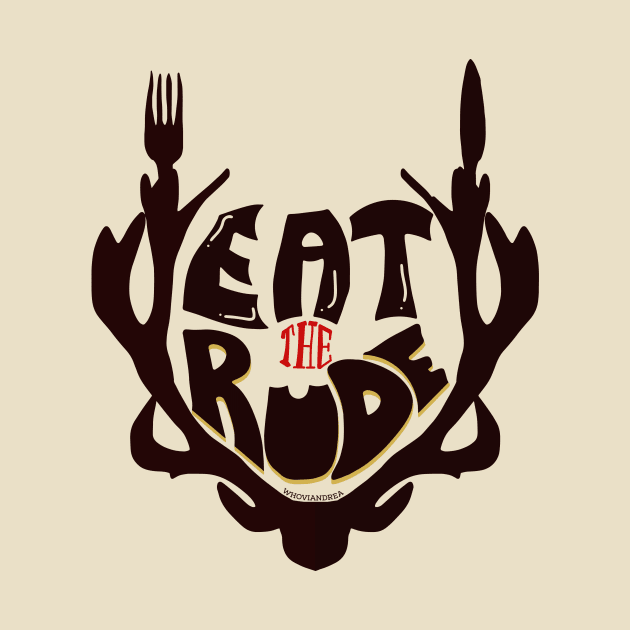 Eat the Rude! by whoviandrea