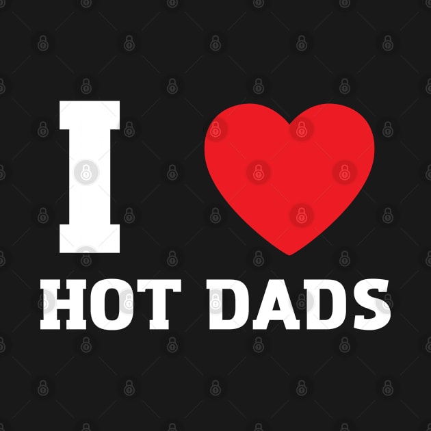I Love Heart Hot Dads by BobaPenguin
