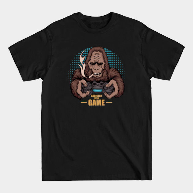 bigfoot addicted to game - bigfoot gamer - Bigfoot - T-Shirt