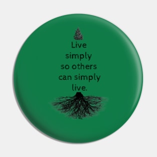 Live simply so others can simply live Pin