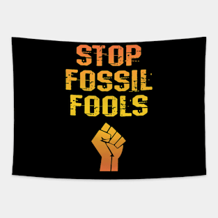 Stop fossil fools. Stop denying the Earth is dying. Oceans are rising. Sea levels rise. Vote for clean renewable energy. End global warming. Fight climate change crime Tapestry