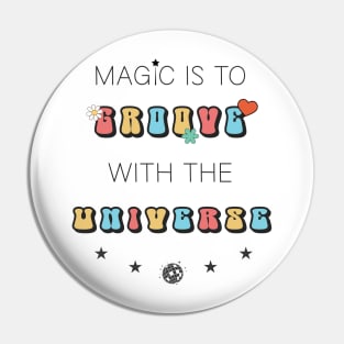 Magic is to Groove with the Universe Pin