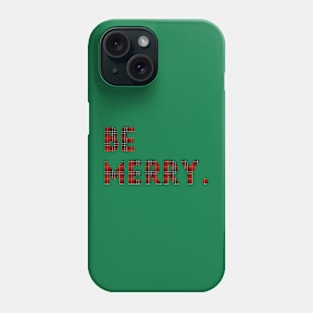 Be Merry. Phone Case