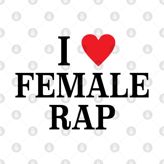 Veeze I Love Female Rap, I Heart Female Rap by Drawings Star