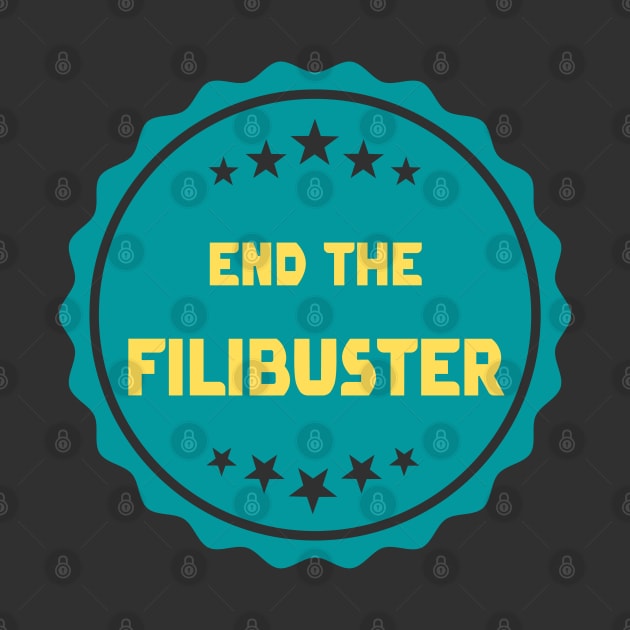 End The Filibuster by Slightly Unhinged