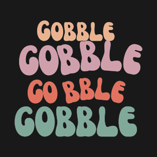 Gobble Gobble Gobble T-Shirt