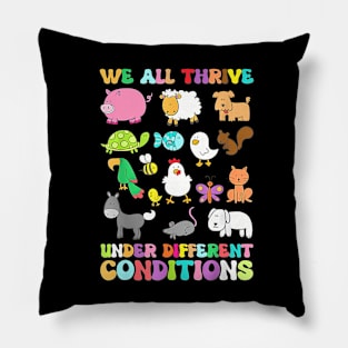 We All Thrive Under Different Conditions Autism Sped Teacher Pillow