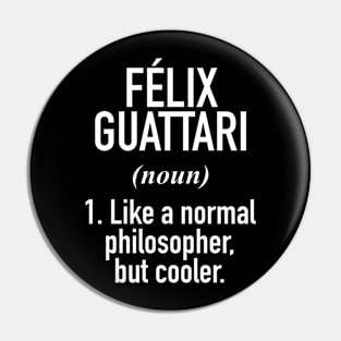 Felix Guattari - Philosophy - Intellectual Definition - Philosophy Teacher Pin