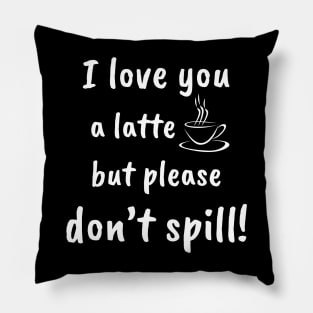 I Love You A Latte! - design 2 Pillow