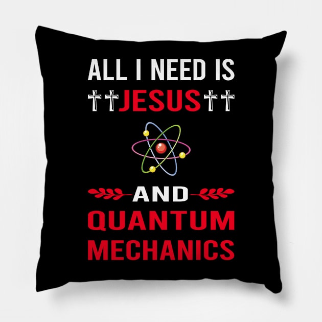 I Need Jesus And Quantum Mechanics Pillow by Good Day