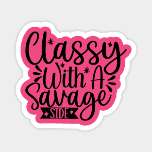 Classy with A Savage Side Magnet