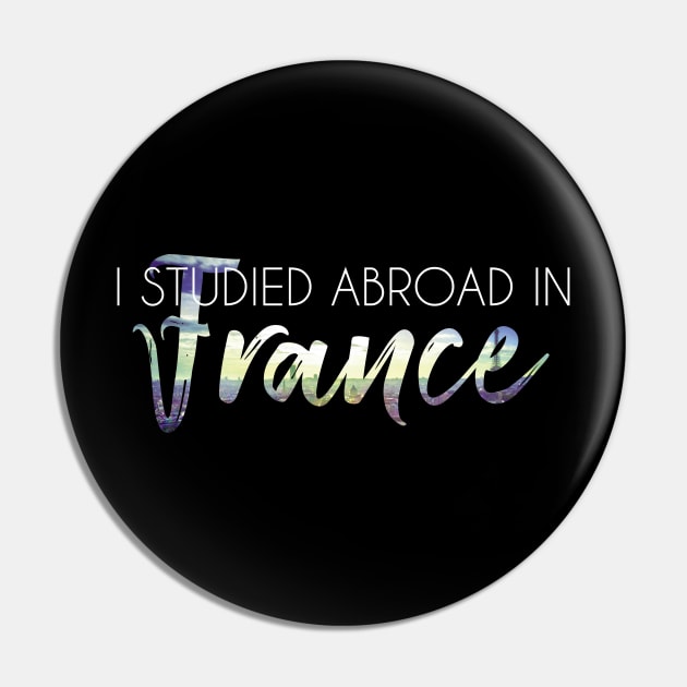 I Studied Abroad in France, white text Pin by UnderwaterSky