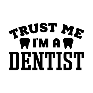 Trust Me, I'm a Dentist T-Shirt