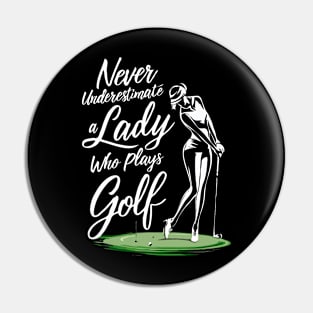 Never Underestimate A Lady Who Plays Golf. Funny Pin