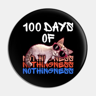 100 days of Nothingness - funny cat Pin