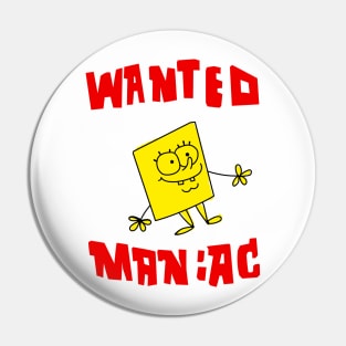 Wanted maniac Pin