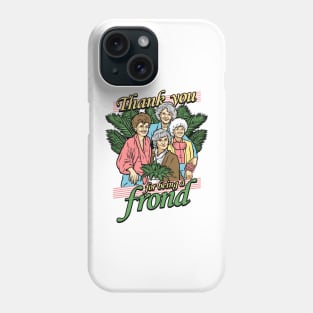 Thank You For Being A Frond Phone Case