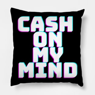 CASH ON MY MIND Pillow