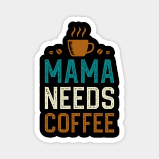 Mama Needs Coffee Magnet