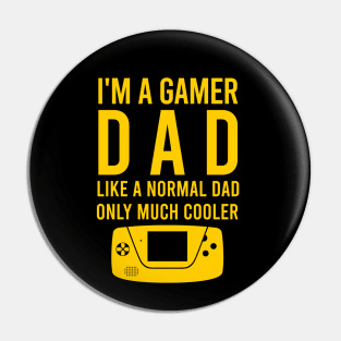 I'm a gamer dad like a normal dad only much cooler Pin