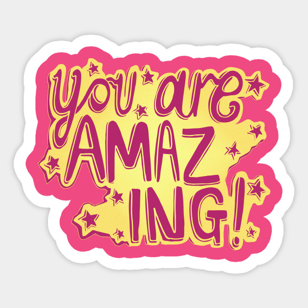 you are amazing positive words sticker teepublic