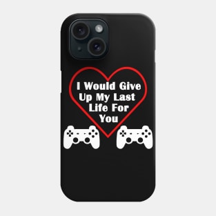 I would give up my last life for you gamer couple love heart valentines Phone Case