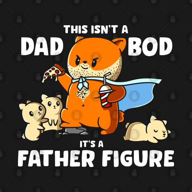 This Isn't A Dad Bod It's A Father Figure Funny Father's Day by NerdShizzle