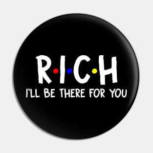 Rich I'll Be There For You | Rich FirstName | Rich Family Name | Rich Surname | Rich Name Pin