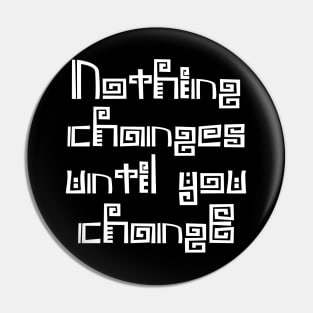 Nothing changes until you change Pin