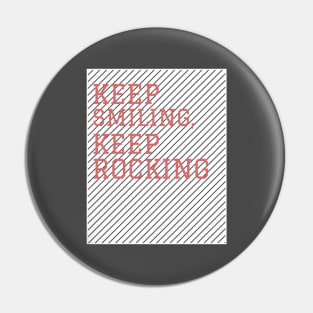 Keep Smiling, Keep Rocking Pin