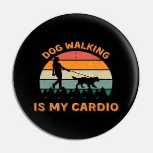 Dog Walking Is My Cardio | Funny Dog walking Pin