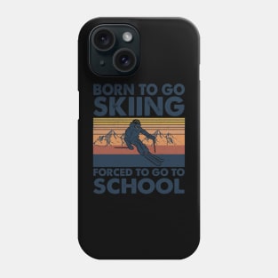 Vintage Born To Go To Skiing Forced To Go To School Phone Case