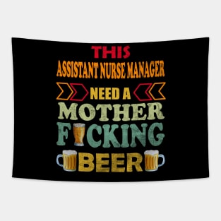 This Assitant Nurse Manager Need A Mother Fucking Beer Tapestry