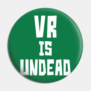 VR is UnDead (White) Pin