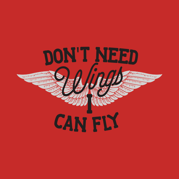 Don't Need Wings I Can Fly by bigboxdesing