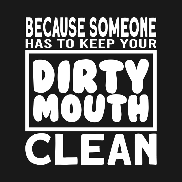 Keep Your Dirty Mouth Clean by maxcode