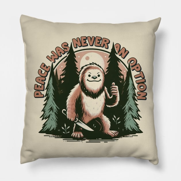 Peace was never an option // Bigfoot Pillow by Trendsdk