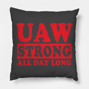 UAW Strong All day long UAW STRIKE Pillow