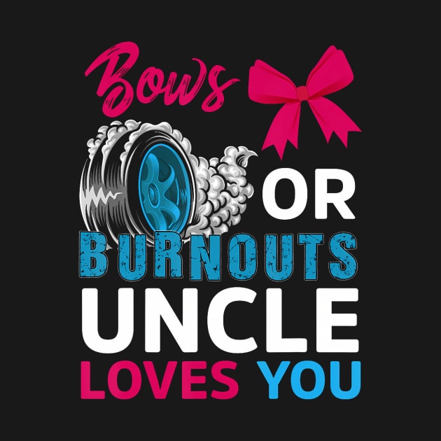Burnouts or Bows Uncle loves you Gender Reveal party Baby by Eduardo