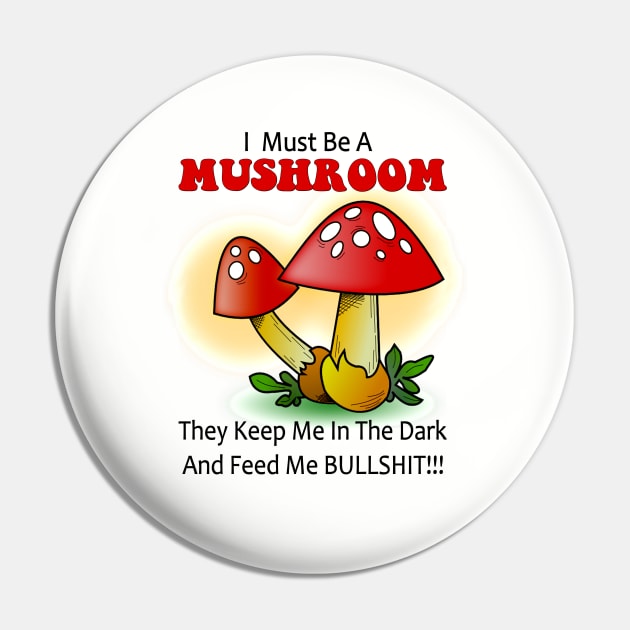 I must be a mushroom keep me in the dark feed me bullshit Pin by pickledpossums