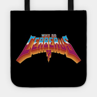 Why So Cerberus? 80's Metal Logo Tote